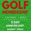 Laurel Lane Golf Membership 5 Day Anniversary Monday thru Friday