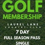 Laurel Lane Golf Membership 7 Day Full Season Pass Single