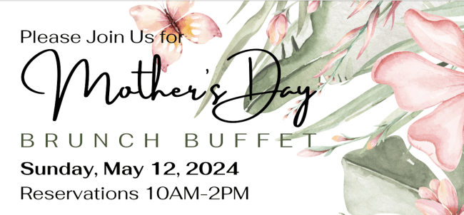 Mother's Day Buffet Brunch Buffet, Sunday, May 12, 2024